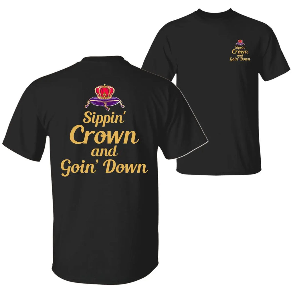 Sippin' Crown & Goin' D Funny Rap Quote Shirt | Sarcastic Hip-Hop Party Tee