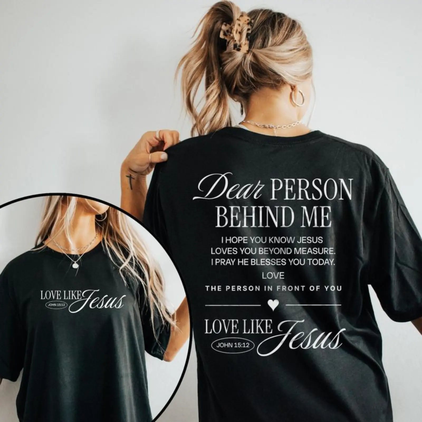 Dear Person Behind Me Christian T-Shirt | Love Like Jesus Religious Gift